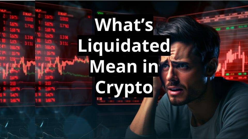 What Does It Mean to Get Liquidated in Crypto?