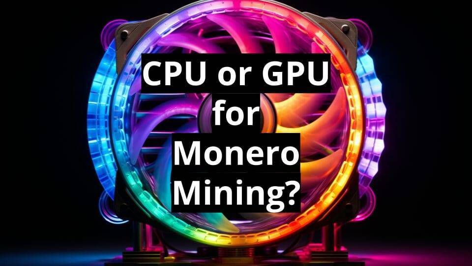 is mining monero better with cpu or gpu