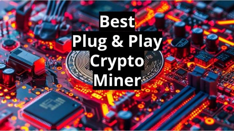 Best Plug and Play Crypto Miner
