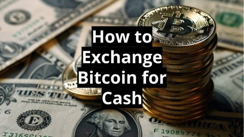 How to Exchange Bitcoin for Cash
