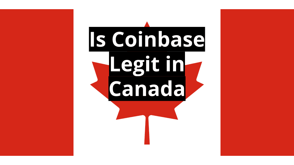 Is Coinbase Legit in Canada?
