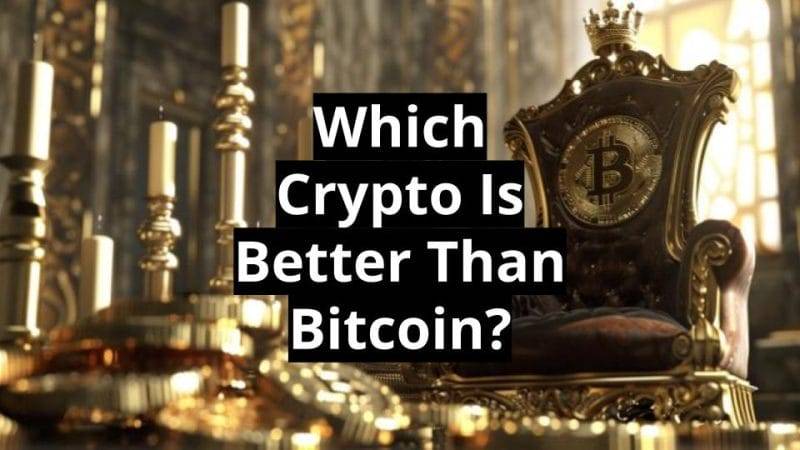 Which Cryptocurrency Is Better Than Bitcoin?