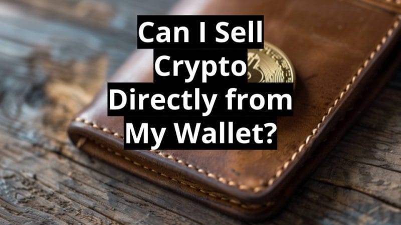 Can I Sell Crypto Directly from My Wallet