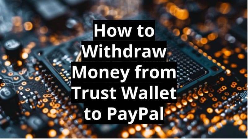 How to Withdraw Money from Trust Wallet to PayPal